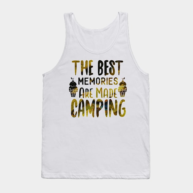 The Best Memories Are Made Camping Tank Top by PsyCave